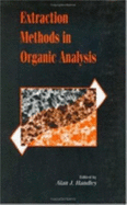 Extraction methods in organic analysis - Handley, Alan J (Editor)