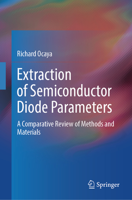 Extraction of Semiconductor Diode Parameters: A Comparative Review of Methods and Materials - Ocaya, Richard