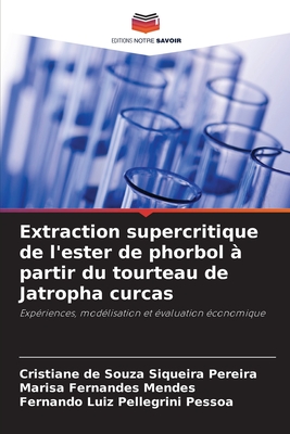 Extraction supercritique de l'ester de phorbol  partir du tourteau de Jatropha curcas - de Souza Siqueira Pereira, Cristiane, and Fernandes Mendes, Marisa, and Luiz Pellegrini Pessoa, Fernando