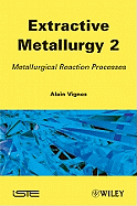 Extractive Metallurgy 2: Metallurgical Reaction Processes
