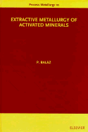 Extractive Metallurgy of Activated Minerals