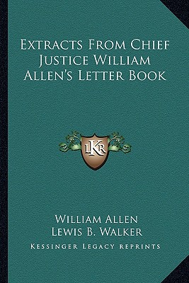 Extracts From Chief Justice William Allen's Letter Book - Allen, William, and Walker, Lewis B (Editor)