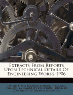Extracts from Reports Upon Technical Details of Engineering Works-1906