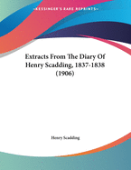 Extracts from the Diary of Henry Scadding, 1837-1838 (1906)