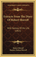 Extracts from the Diary of Robert Shirreff: With Notices of His Life (1821)