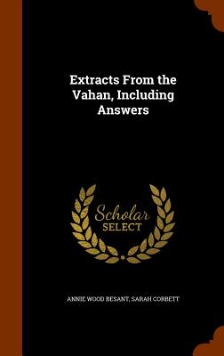 Extracts From the Vahan, Including Answers - Besant, Annie Wood, and Corbett, Sarah