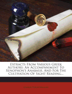 Extracts from Various Greek Authors: An Accompaniment to Xenophon's Anabasis, and for the Cultivation of Sight Reading...