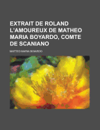 Extrait de Roland L'Amoureux de Matheo Maria Boyardo, Comte de Scaniano - Boiardo, Matteo Maria