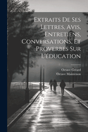 Extraits de Ses Lettres, Avis, Entretiens, Conversations, Et Proverbes Sur l'?ducation