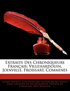 Extraits Des Chroniqueurs Fran?ais: Villehardouin, Joinville, Froissart, Commines - Jeanroy, Alfred, and Froissart, Jean, and Paris, Gaston Bruno Paulin