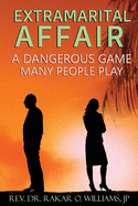 Extramarital Affair: A Dangerous Game Many People Play