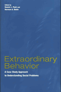 Extraordinary Behavior: A Case Study Approach to Understanding Social Problems