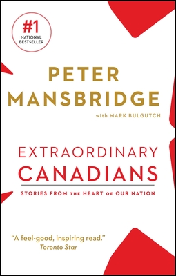 Extraordinary Canadians: Stories from the Heart of Our Nation - Mansbridge, Peter, and Bulgutch, Mark