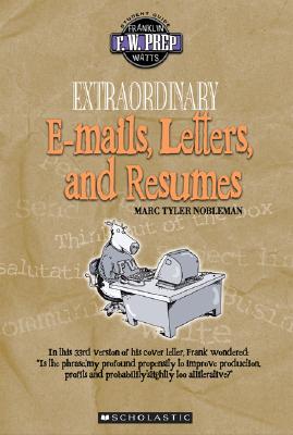 Extraordinary E-Mails, Letters, and Resumes - Nobleman, Marc Tyler