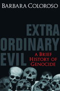 Extraordinary Evil: A Brief History Of Genocide And Why It Matters