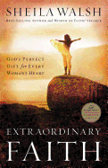 Extraordinary Faith: God's Perfect Gift for Every Woman's Heart