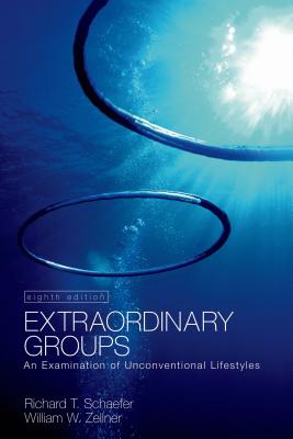 Extraordinary Groups 8e: An Examination of Unconventional Lifestyles - Schaefer, Richard T, and Zellner, William W