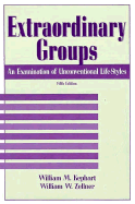 Extraordinary Groups: An Examination of Unconventional Life-Styles