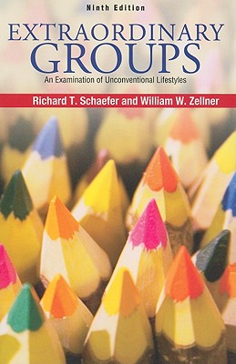 Extraordinary Groups: An Examination of Unconventional Lifestyles - Schaefer, Richard T, and Zellner, William W