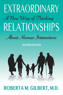 Extraordinary Relationships: A New Way of Thinking about Human Interactions, Second Edition - Gilbert, Roberta
