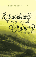 Extraordinary Travels of an Ordinary Couple - McMillen, Sandra