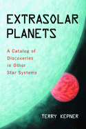 Extrasolar Planets: A Catalog of Discoveries in Other Star Systems