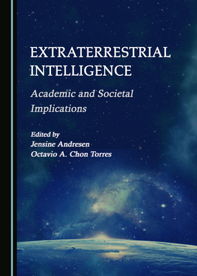 Extraterrestrial Intelligence: Academic and Societal Implications - Andresen, Jensine (Editor), and Chon Torres, Octavio A. (Editor)