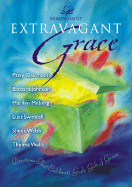 Extravagant Grace: Devotions That Celebrate God's Gift of Grace - Clairmont, Patsy, and Meberg, Marilyn, and Swindoll, Luci