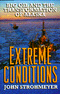 Extreme Conditions: Big Oil and the Transformation of Alaska