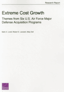 Extreme Cost Growth: Themes from Six U.S. Air Force Major Defense Acquisition Programs G