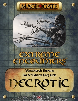 Extreme Encounters: Weather and Terrain: Necrotic: For 5th Edition (5e) GMs - Gate, Mage