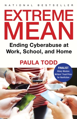 Extreme Mean: Ending Cyberabuse at Work, School, and Home - Todd, Paula