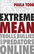 Extreme Mean: Trolls, Bullies and Predators Online