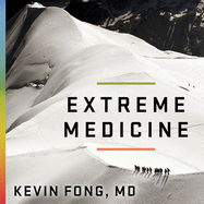 Extreme Medicine: How Exploration Transformed Medicine in the Twentieth Century