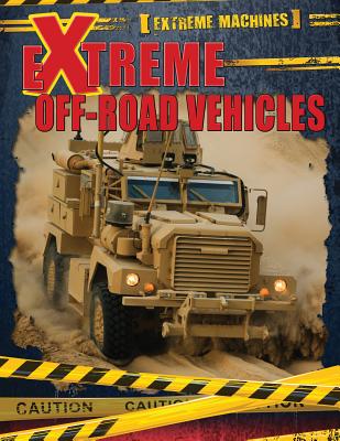 Extreme Off-Road Vehicles - Mahaney, Ian F