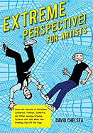 Extreme Perspective! for Artists: Learn the Secrets of Curvilinear, Cylindrical, Fisheye, Isometric, and Other Amazing Drawing Systems That Will Make Your Drawings Pop Off the Page