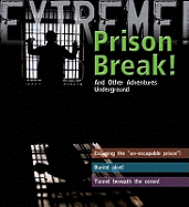 Extreme Science: Prison Break!: And Other Adventures Underground