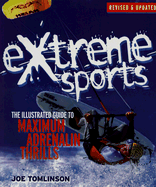 Extreme Sports: The Illustrated Guide to Maximum Adrenalin Thrills