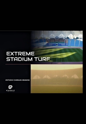 Extreme Stadium Turf: Middle East Conditions - Hemming, Anthony Charles