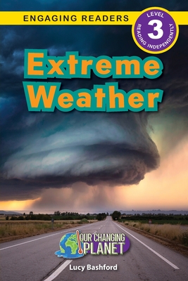 Extreme Weather: Our Changing Planet (Engaging Readers, Level 3) - Bashford, Lucy