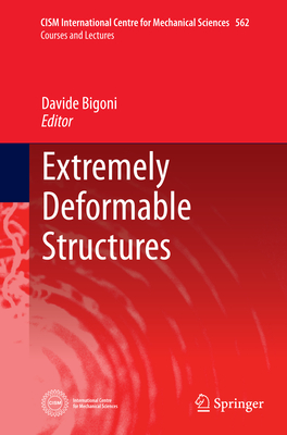 Extremely Deformable Structures - Bigoni, Davide (Editor)