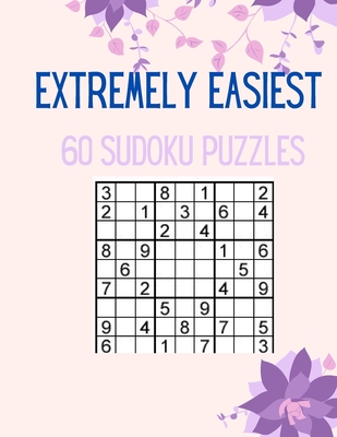 Extremely Easiest 60 Sudoku Puzzles: Try To Solve! - Publications, SenGupta
