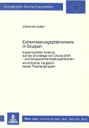 Extremisierungsphaenomene in Gruppen: Experimentelle Analyse Auf Der Grundlage Von Choice Shift - Und Gruppenentscheidungstheorien - Ein Kritischer Vergleich Beider Theoriengruppen