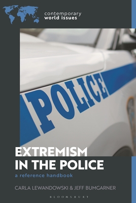 Extremism in the Police: A Reference Handbook - Lewandowski, Carla, and Bumgarner, Jeff