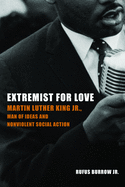 Extremist for Love: Martin Luther King Jr., Man of Ideas and Nonviolent Social Action