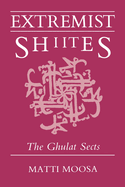 Extremist Shiites: The Ghulat Sects