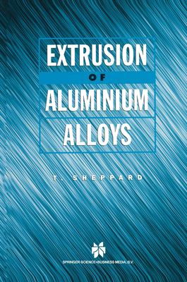Extrusion of Aluminium Alloys - Sheppard, T.