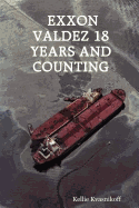 EXXON Valdez 18 Years and Counting