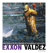 EXXON Valdez: How a Massive Oil Spill Triggered an Environmental Catastrophe