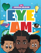 EYE AM By Joshua Seldon